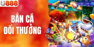 Bắn Cá Đổi Thưởng U888 Tặng Bảo Hiểm Trị Giá 25.888K