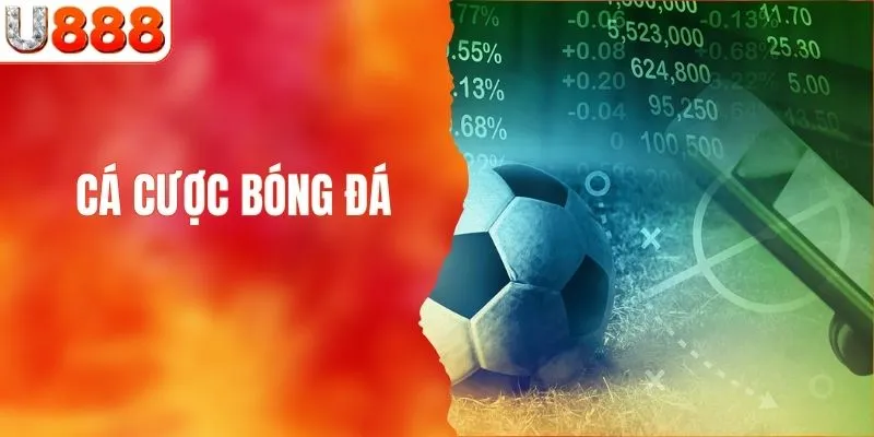 Cá Cược Bóng Đá U888 - Điểm Đến Hàng Đầu Năm 2025