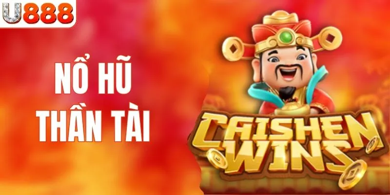 Nổ Hũ Thần Tài - Game Săn Tài Lộc Đỉnh Cao Tại U888