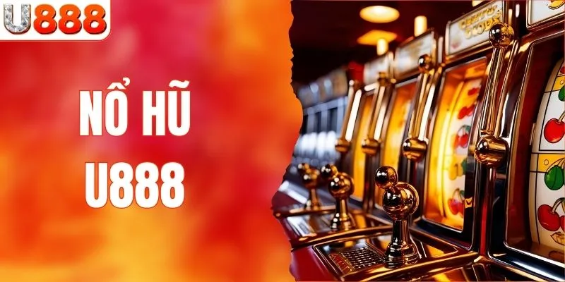 Nổ Hũ U888 - Sân Chơi Hấp Dẫn Với Jackpot Cực Khủng