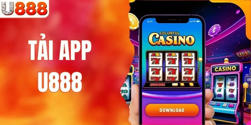 Tải App U888 - Bắt Trọn Mọi Cơ Hội Chỉ Trong Tầm Tay