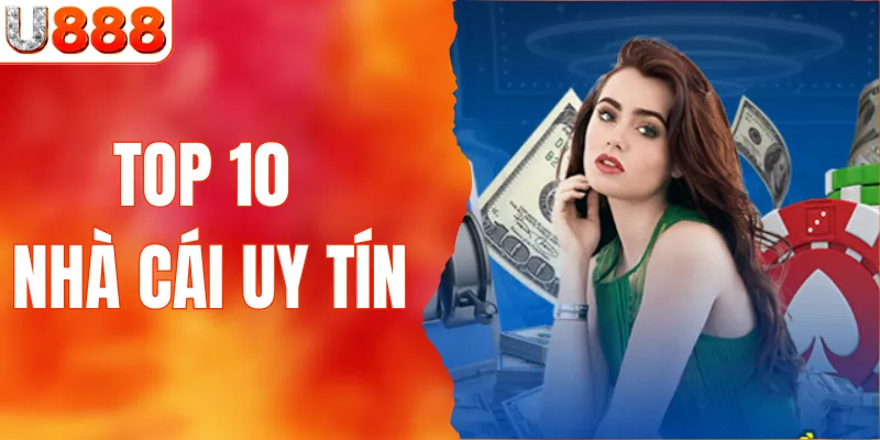 top 10 nhà cái uy tín nhất