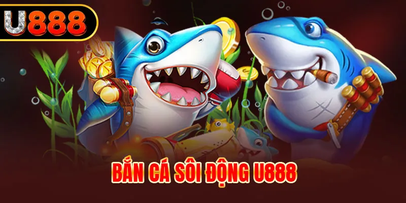 Bắn cá sôi động săn thưởng cực đã