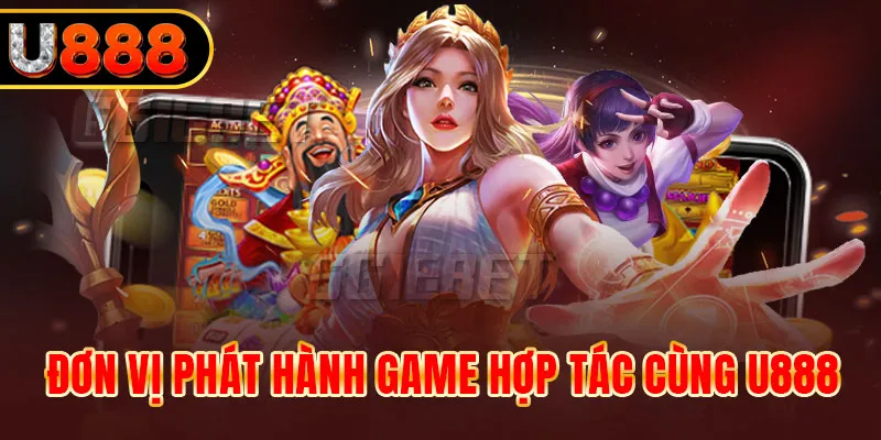 Hợp tác cùng những nhà phát triển game hàng đầu