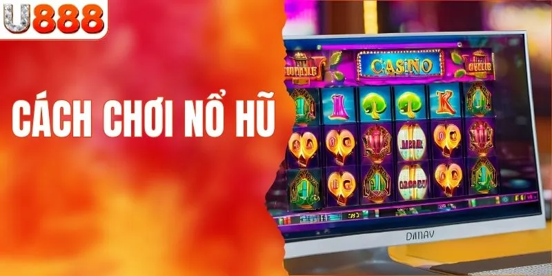 cách chơi nổ hũ
